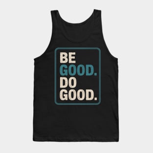 be good do good Tank Top